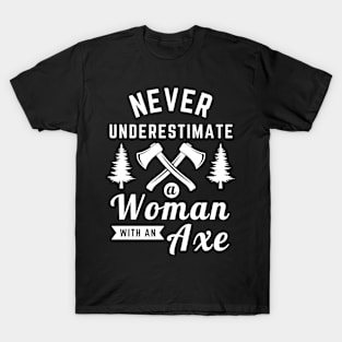 Never Underestimate Woman With An Axe T-Shirt